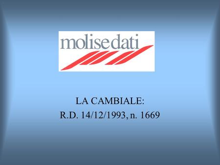LA CAMBIALE: R.D. 14/12/1993, n. 1669.