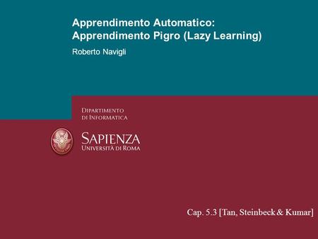 Apprendimento Automatico: Apprendimento Pigro (Lazy Learning)