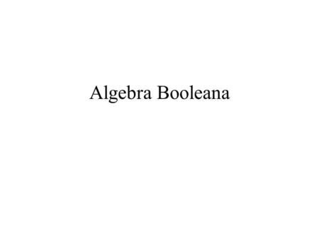 Algebra Booleana.