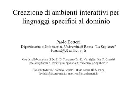 Creazione di ambienti interattivi per linguaggi specifici al dominio Paolo Bottoni Dipartimento di Informatica, Università di Roma ``La Sapienza''