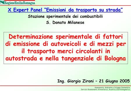 Assessorato Ambiente e Sviluppo Sostenibile Servizio Risanamento Atmosferico, Acustico, Elettromagnetico Determinazione sperimentale di fattori di emissione.