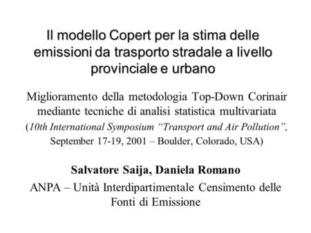 Il modello Copert per la stima delle emissioni da trasporto stradale a livello provinciale e urbano Miglioramento della metodologia Top-Down Corinair mediante.