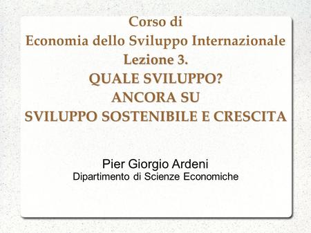 Pier Giorgio Ardeni Dipartimento di Scienze Economiche