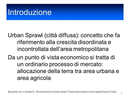 Introduzione Urban Sprawl (città diffusa): concetto che fa riferimento alla crescita disordinata e incontrollata dell’area metropolitana Da un punto di.