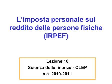 L’imposta personale sul reddito delle persone fisiche (IRPEF)