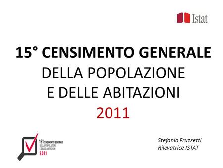 15° CENSIMENTO GENERALE DELLA POPOLAZIONE E DELLE ABITAZIONI 2011