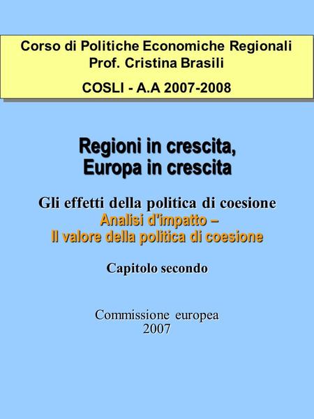 Regioni in crescita, Europa in crescita Gli effetti della politica di coesione Analisi d'impatto – Il valore della politica di coesione Capitolo secondo.