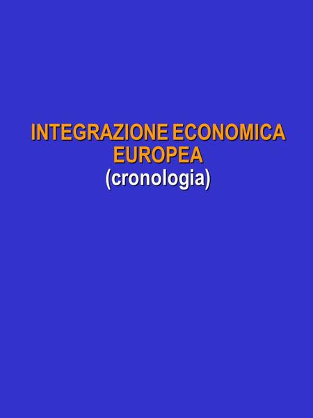 INTEGRAZIONE ECONOMICA EUROPEA (cronologia)