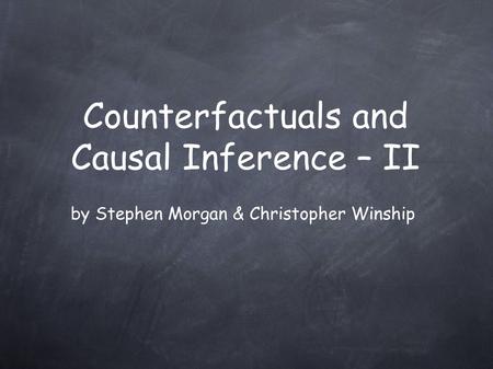 Counterfactuals and Causal Inference – II by Stephen Morgan & Christopher Winship.