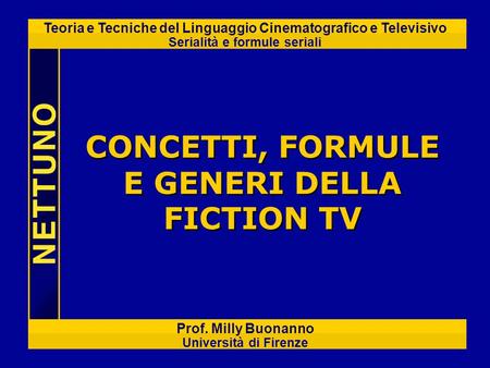 CONCETTI, FORMULE E GENERI DELLA FICTION TV