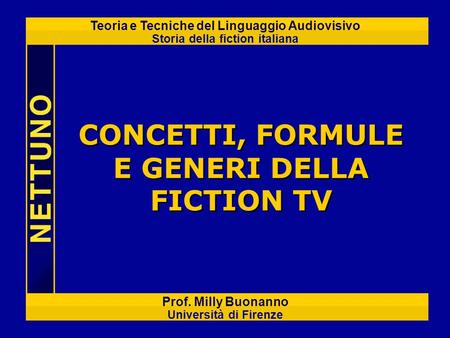 CONCETTI, FORMULE E GENERI DELLA FICTION TV