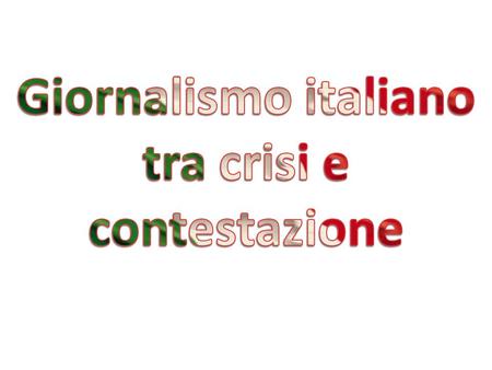 Giornalismo italiano tra crisi e contestazione