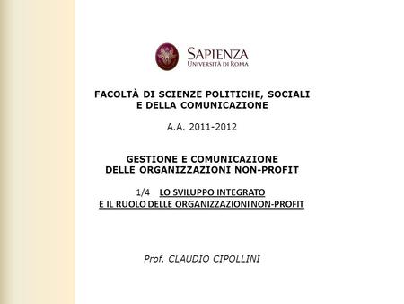 Facoltà di Scienze politiche, sociali e della comunicazione – A.A. 2011-2012 | Gestione e comunicazione delle organizzazioni non-profit | Prof. Claudio.