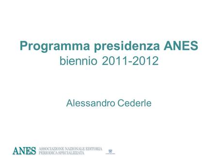 Programma presidenza ANES biennio 2011-2012 Alessandro Cederle.