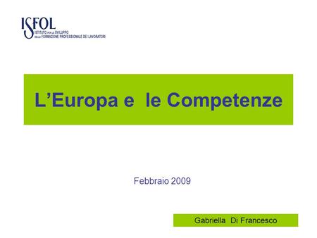 LEuropa e le Competenze Febbraio 2009 Gabriella Di Francesco.