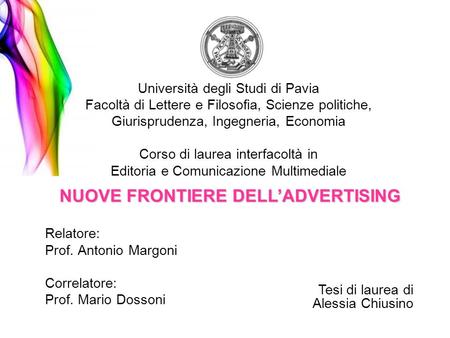 Relatore: Prof. Antonio Margoni Correlatore: Prof. Mario Dossoni