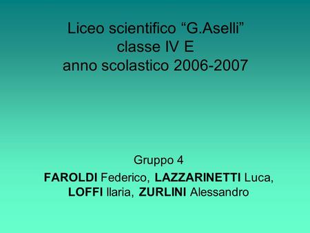 Liceo scientifico “G.Aselli” classe IV E anno scolastico
