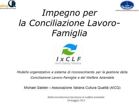 Impegno per la Conciliazione Lavoro- Famiglia Modello organizzativo e sistema di riconoscimento per la gestione della Conciliazione Lavoro-Famiglia e del.