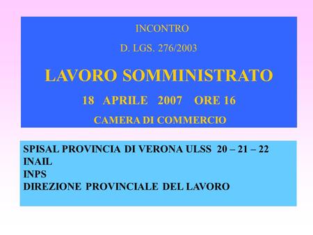 LAVORO SOMMINISTRATO INCONTRO 18 APRILE 2007 ORE 16 D. LGS. 276/2003