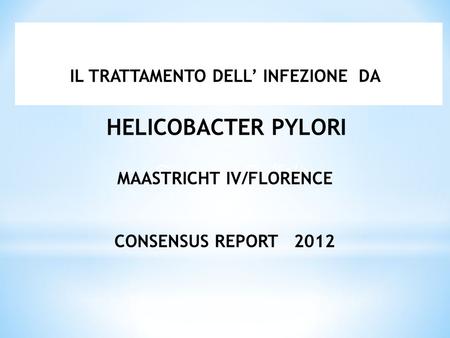 IL TRATTAMENTO DELL’ INFEZIONE DA MAASTRICHT IV/FLORENCE