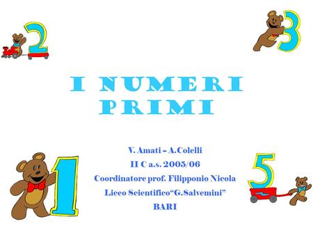I NUMERI PRIMI V. Amati -- A.Colelli II C a.s. 2005/06