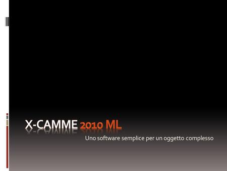 X-Camme 2010 ML Uno software semplice per un oggetto complesso.