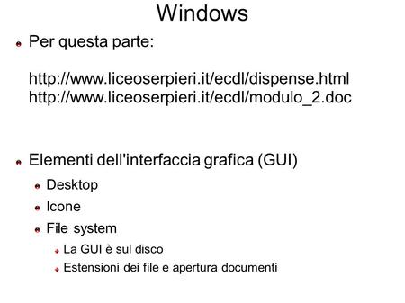 Windows Per questa parte:   Elementi dell'interfaccia grafica.