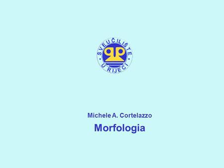 Michele A. Cortelazzo Morfologia 1.