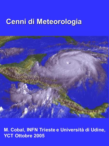 Cenni di Meteorologia Marina Cobal, Universita’ di Udine, YCT 2005
