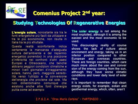 Comenius Project 2nd year: Studying Technologies Of Regenerative Energies The solar energy is not among the most exploited, although it is among the easiest.