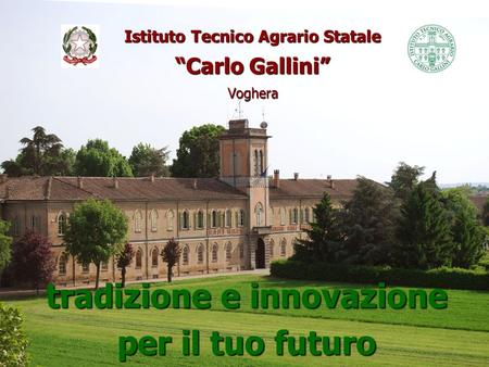 Istituto Tecnico Agrario Statale “Carlo Gallini” Voghera