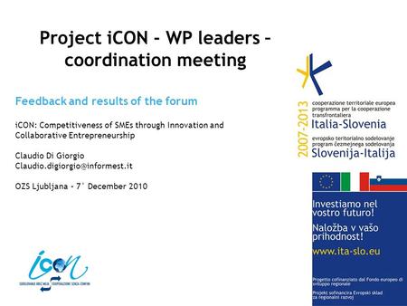 Feedback and results of the forum iCON: Competitiveness of SMEs through Innovation and Collaborative Entrepreneurship Claudio Di Giorgio