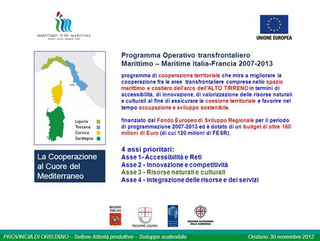 PROVINCIA DI ORISTANO – Settore Attività produttive – Sviluppo sostenibileOristano 30 novembre 2012 Programma Operativo transfrontaliero Marittimo – Maritime.
