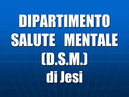 DIPARTIMENTO SALUTE MENTALE (D.S.M.) di Jesi