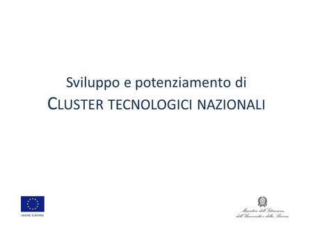 Sviluppo e potenziamento di Cluster tecnologici nazionali