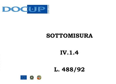 SOTTOMISURA IV.1.4 L. 488/92.