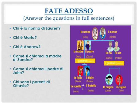 Fate adesso (Answer the questions in full sentences)
