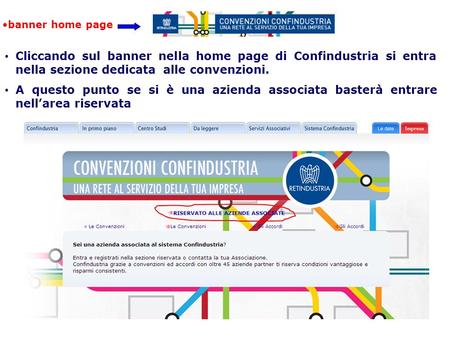 Cliccando sul banner nella home page di Confindustria si entra nella sezione dedicata alle convenzioni. A questo punto se si è una azienda associata basterà.