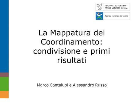 La Mappatura del Coordinamento: condivisione e primi risultati Marco Cantalupi e Alessandro Russo.
