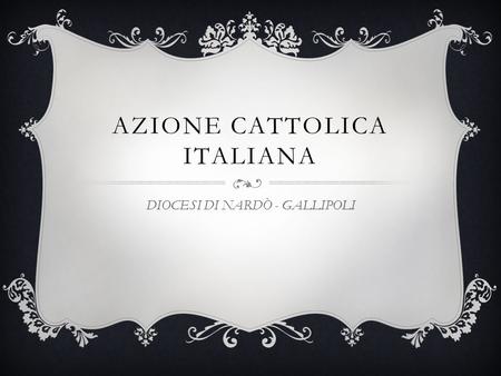 AZIONE CATTOLICA ITALIANA DIOCESI DI NARDÒ - GALLIPOLI.
