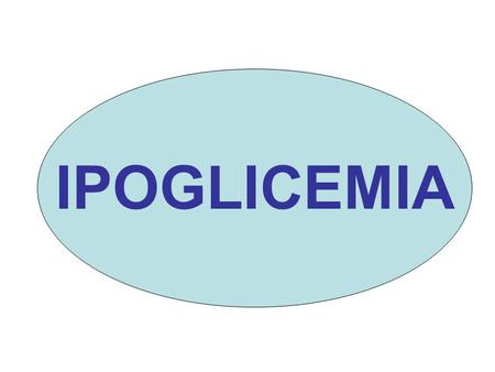 IPOGLICEMIA.