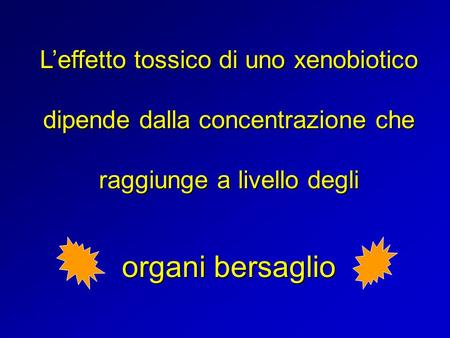 organi bersaglio L’effetto tossico di uno xenobiotico