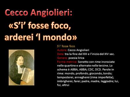 Cecco Angiolieri: «S’i’ fosse foco, arderei ‘l mondo»