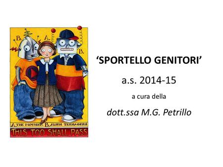 ‘SPORTELLO GENITORI’ a.s. 2014-15 a cura della dott.ssa M.G. Petrillo.