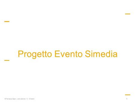 © Francesca Sepe| Livello edizione 1.0 | Simedia l 1 Progetto Evento Simedia.