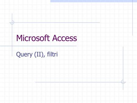 Microsoft Access Query (II), filtri.