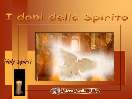 you come holy spirit with your gifts Sapienza: E’ l’esperienza gioiosa delle realtà soprannaturali. Ci da una conoscenza di Dio che non passa dalla conoscenza.