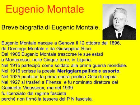 Eugenio Montale Breve biografia di Eugenio Montale.