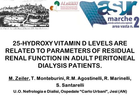 25-HYDROXY VITAMIN D LEVELS ARE RELATED TO PARAMETERS OF RESIDUAL RENAL FUNCTION IN ADULT PERITONEAL DIALYSIS PATIENTS. M. Zeiler, T. Monteburini, R.M.