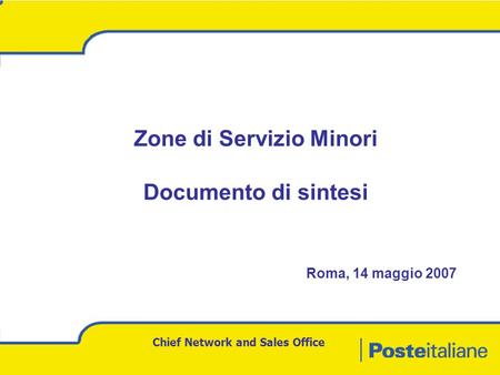 Chief Network and Sales Office Zone di Servizio Minori Documento di sintesi Roma, 14 maggio 2007.